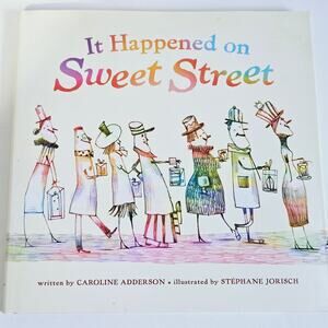 It Happened On Sweet Street By Caroline Adderson Hardcover Children's Book